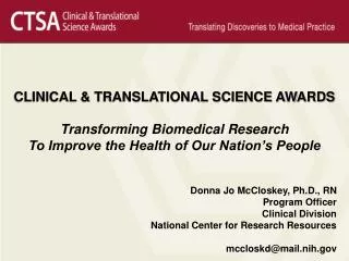 Donna Jo McCloskey, Ph.D., RN Program Officer Clinical Division