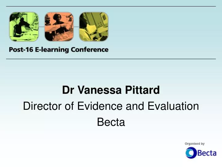 dr vanessa pittard director of evidence and evaluation becta