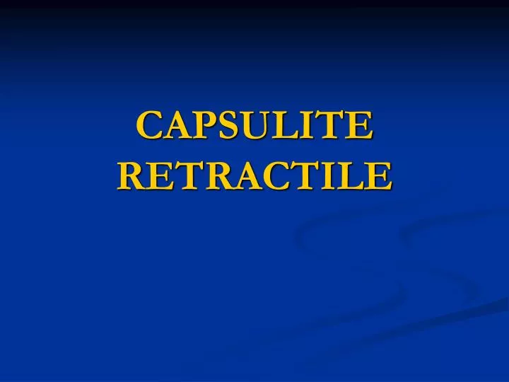 capsulite retractile