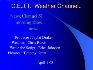 C.E.J.T.. Weather Channel..