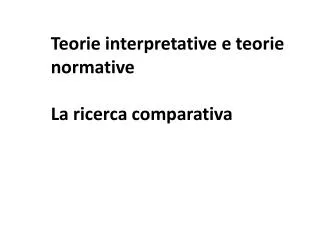 Teorie interpretative e teorie normative La ricerca comparativa