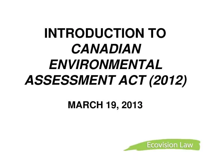 introduction to canadian environmental assessment act 2012 march 19 2013