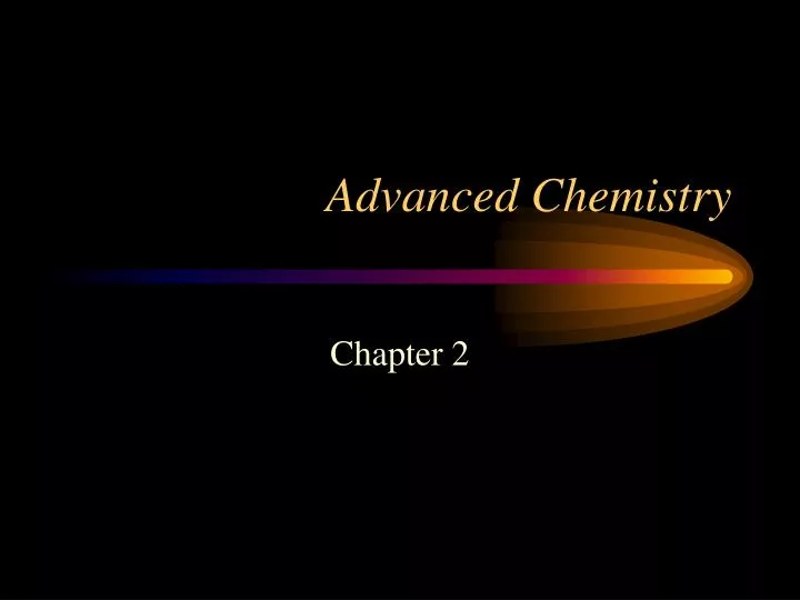 advanced chemistry