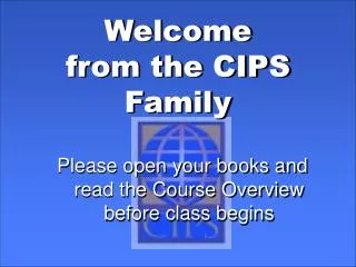 Welcome from the CIPS Family