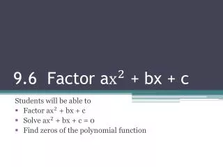 9.6 Factor a + bx + c