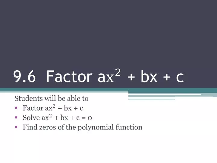 9 6 factor a bx c