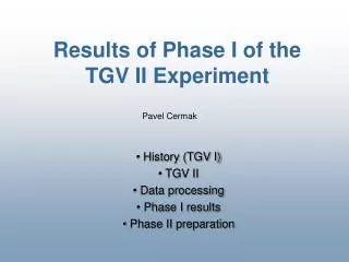 Results of Phase I of the TGV II Experiment