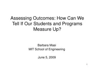 Assessing Outcomes: How Can We Tell If Our Students and Programs Measure Up?