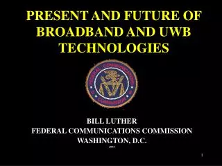 PRESENT AND FUTURE OF BROADBAND AND UWB TECHNOLOGIES