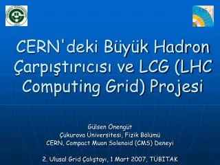cern deki b y k hadron arp t r c s ve lcg lhc computing grid projesi