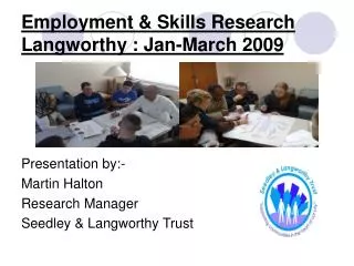 Employment &amp; Skills Research Langworthy : Jan-March 2009