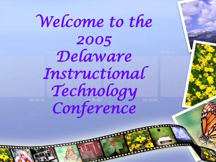 welcome to the 2005 delaware instructional technology conference