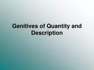 Genitives of Quantity and Description