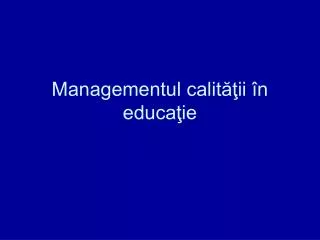 managementul calit ii n educa ie