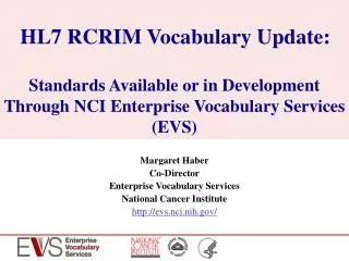 Margaret Haber Co-Director Enterprise Vocabulary Services National Cancer Institute