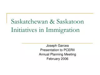 Saskatchewan &amp; Saskatoon Initiatives in Immigration
