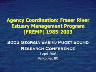 Agency Coordination: Fraser River Estuary Management Program [FREMP] 1985-2003