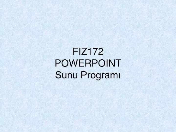 fiz172 powerpoint sunu program