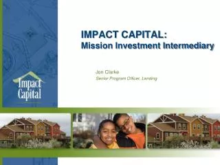 IMPACT CAPITAL: Mission Investment Intermediary