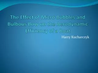 The Effect of Micro Bubbles and Bulbous Bow on the Aerodynamic Efficiency of a Boat