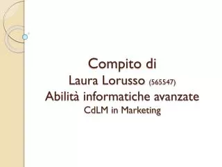 compito di laura lorusso 565547 abilit informatiche avanzate cdlm in marketing