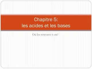 chapitre 5 les acides et les bases