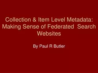 Collection &amp; Item Level Metadata: Making Sense of Federated Search Websites