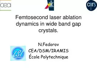 Femtosecond laser ablation dynamics in wide band gap crystals.