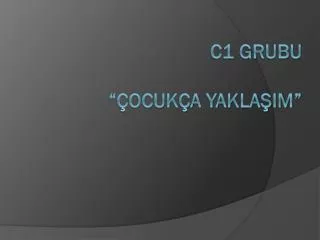 c1 grubu ocuk a yakla m