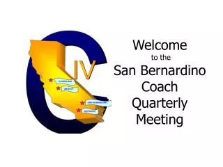 Welcome to the San Bernardino Coach Quarterly Meeting