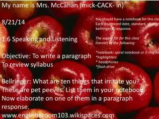 My name is Mrs. McCahan ( mick -CACK- in ) 8/21/14 1.6 Speaking and Listening