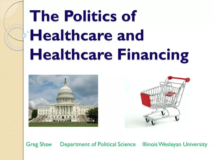the politics of healthcare and healthcare financing