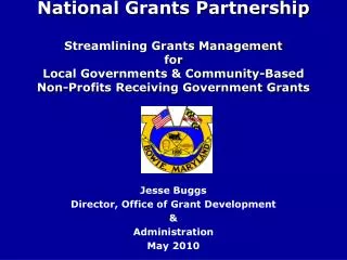 Jesse Buggs Director, Office of Grant Development &amp; Administration May 2010