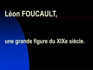 l on foucault une grande figure du xixe si cle