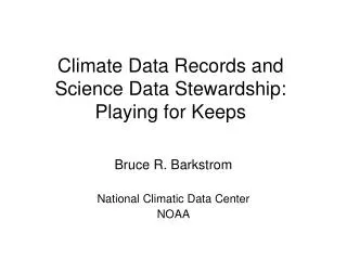 Climate Data Records and Science Data Stewardship: Playing for Keeps
