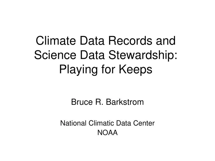 climate data records and science data stewardship playing for keeps