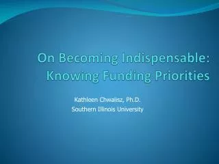 On Becoming Indispensable: Knowing Funding Priorities