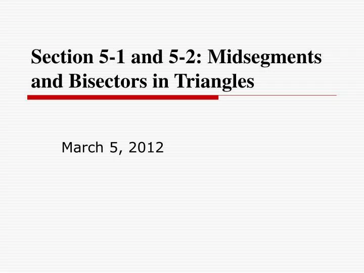 section 5 1 and 5 2 midsegments and bisectors in triangles