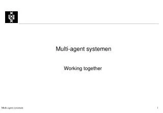 Multi-agent systemen Working together