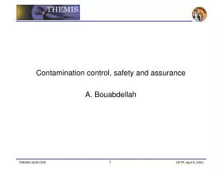 Contamination control, safety and assurance A. Bouabdellah