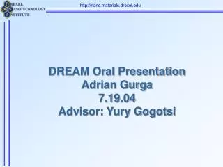 DREAM Oral Presentation Adrian Gurga 7.19.04 Advisor: Yury Gogotsi