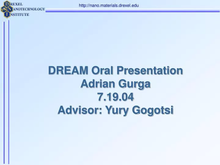 dream oral presentation adrian gurga 7 19 04 advisor yury gogotsi