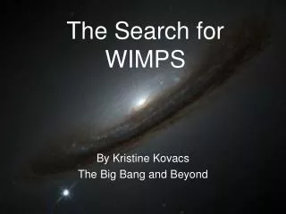 The Search for WIMPS