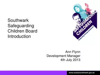 Southwark Safeguarding Children Board Introduction