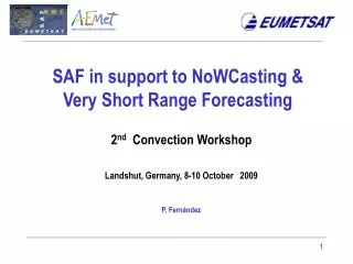 SAF in support to NoWCasting &amp; Very Short Range Forecasting