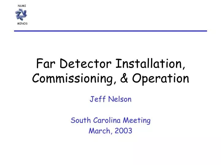 far detector installation commissioning operation