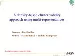 A density-based cluster validity approach using multi-representatives - slide 1