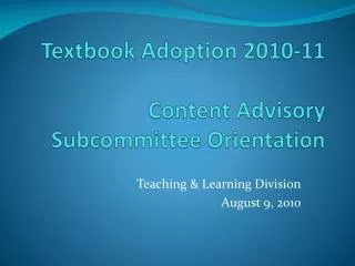 Textbook Adoption 2010-11 Content Advisory Subcommittee Orientation