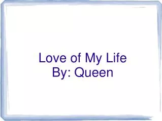 Love of My Life By: Queen