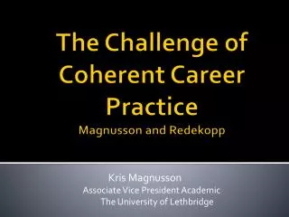 The Challenge of Coherent Career Practice Magnusson and Redekopp